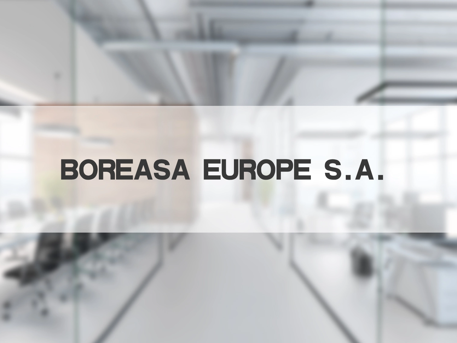 Boreasa opened a subsidiary in Europe called "Boreasa Europe S.A."